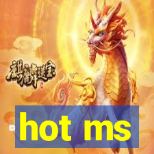 hot ms